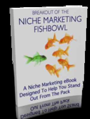 Product picture Break Out of the Niche Marketing Fishbowl