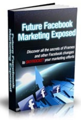 Product picture Future Facebook Marketing Exposed